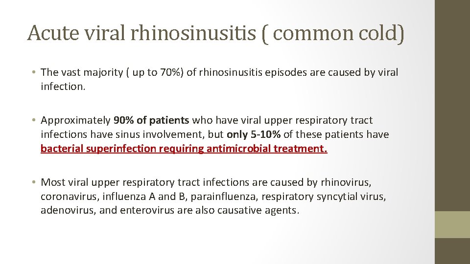 Acute viral rhinosinusitis ( common cold) • The vast majority ( up to 70%)