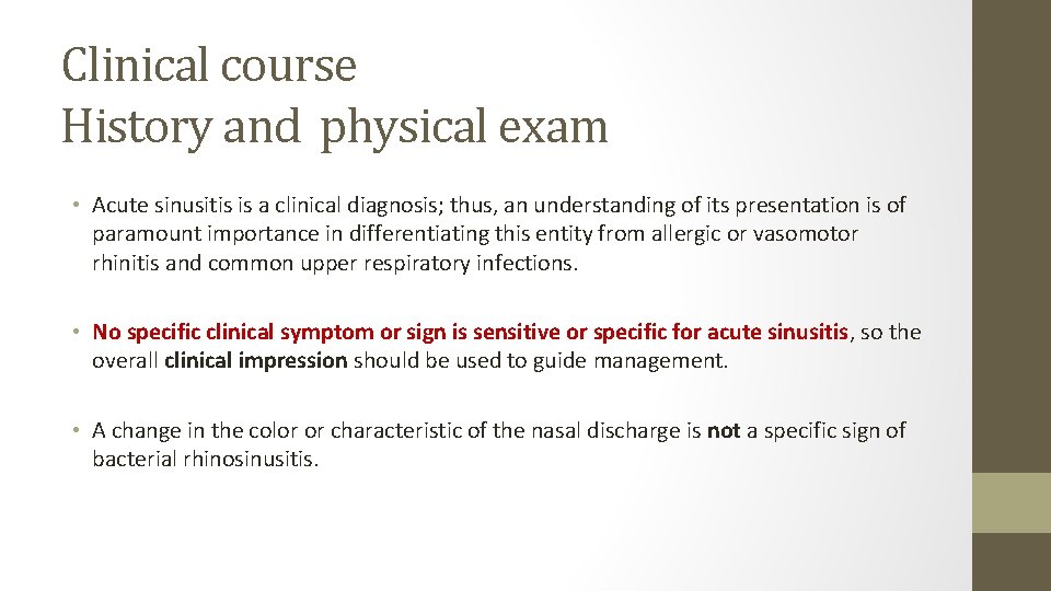 Clinical course History and physical exam • Acute sinusitis is a clinical diagnosis; thus,