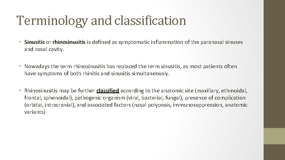 Terminology and classification • Sinusitis or rhinosinusitis is defined as symptomatic inflammation of the