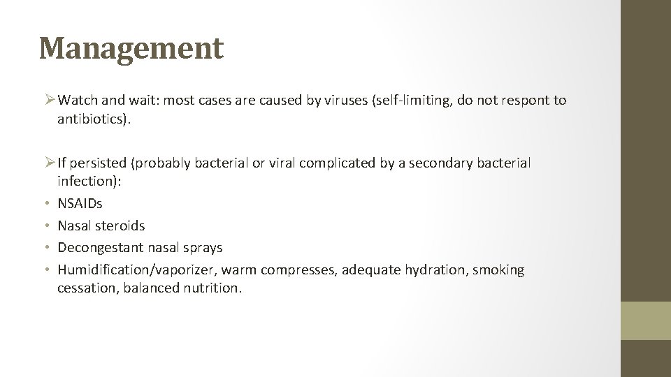 Management ØWatch and wait: most cases are caused by viruses (self-limiting, do not respont