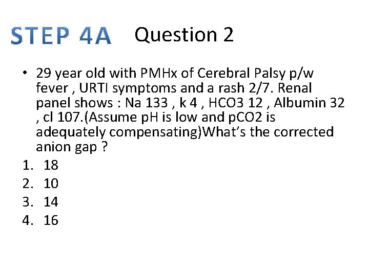 Question 2 • 29 year old with PMHx of Cerebral Palsy p/w fever ,