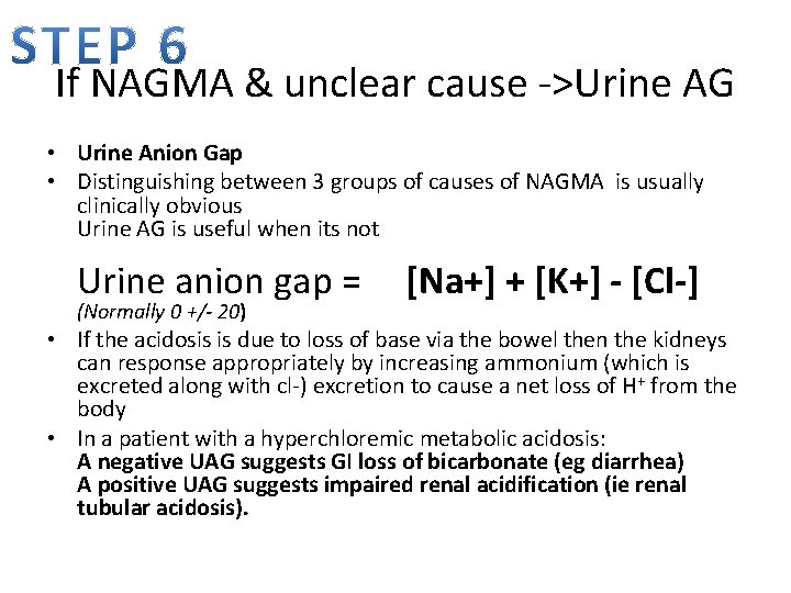 If NAGMA & unclear cause ->Urine AG • Urine Anion Gap • Distinguishing between