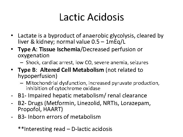 Lactic Acidosis • Lactate is a byproduct of anaerobic glycolysis, cleared by liver &