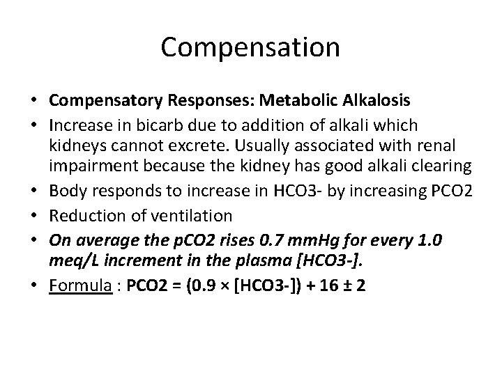 Compensation • Compensatory Responses: Metabolic Alkalosis • Increase in bicarb due to addition of