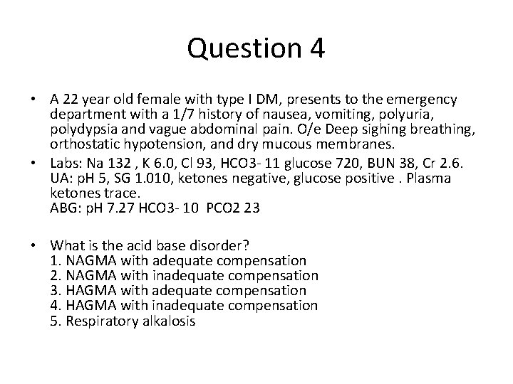 Question 4 • A 22 year old female with type I DM, presents to
