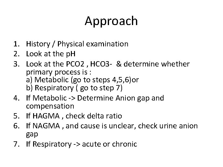 Approach 1. History / Physical examination 2. Look at the p. H 3. Look