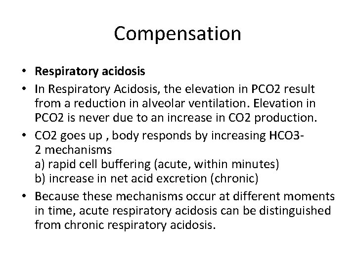 Compensation • Respiratory acidosis • In Respiratory Acidosis, the elevation in PCO 2 result
