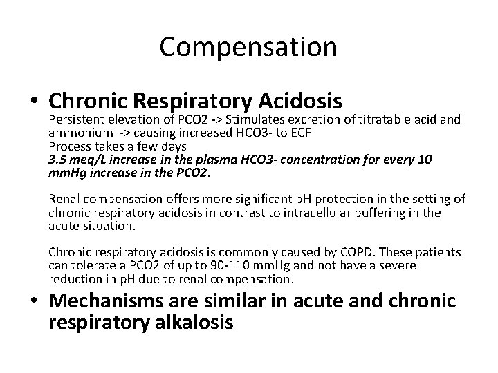 Compensation • Chronic Respiratory Acidosis Persistent elevation of PCO 2 -> Stimulates excretion of