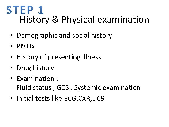 History & Physical examination Demographic and social history PMHx History of presenting illness Drug