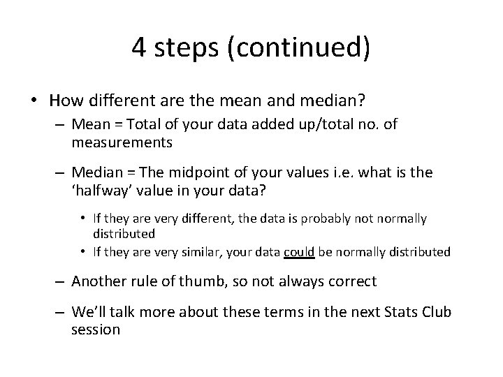 4 steps (continued) • How different are the mean and median? – Mean =
