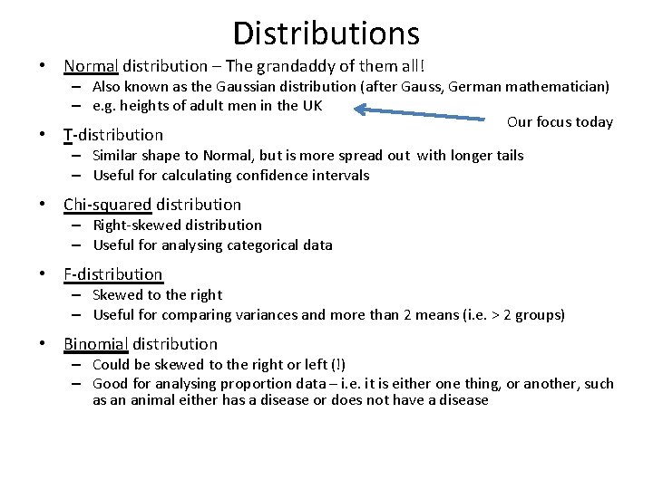 Distributions • Normal distribution – The grandaddy of them all! – Also known as