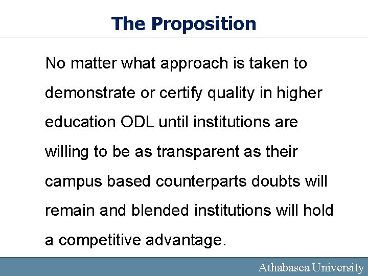 The Proposition No matter what approach is taken to demonstrate or certify quality in