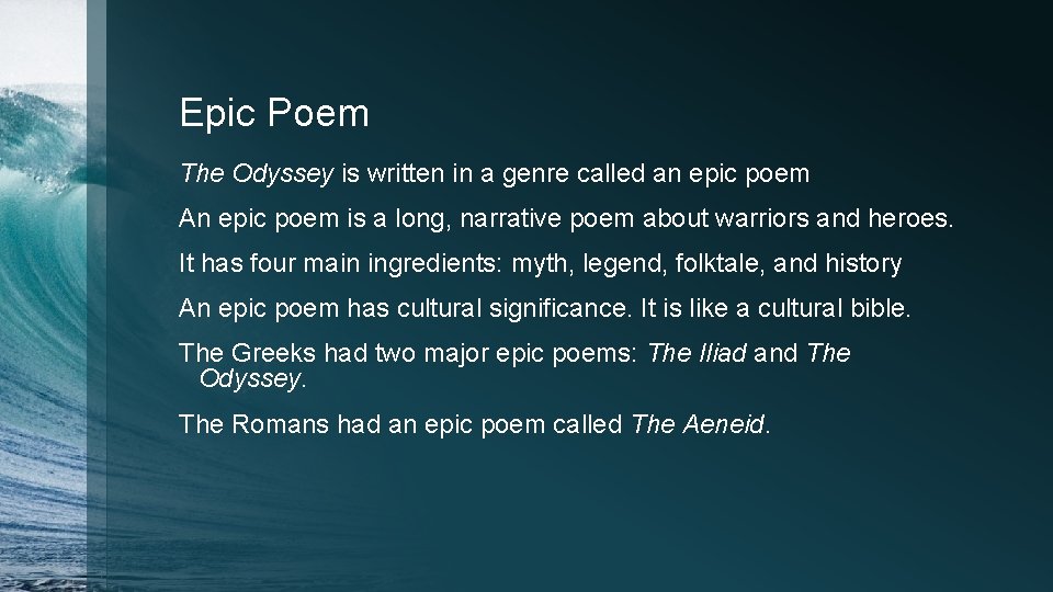 Epic Poem The Odyssey is written in a genre called an epic poem An