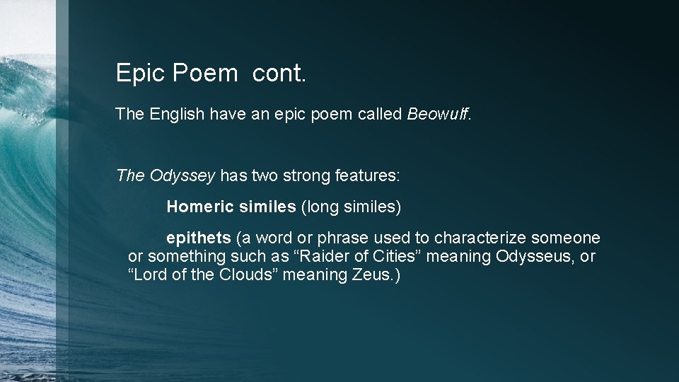 Epic Poem cont. The English have an epic poem called Beowulf. The Odyssey has