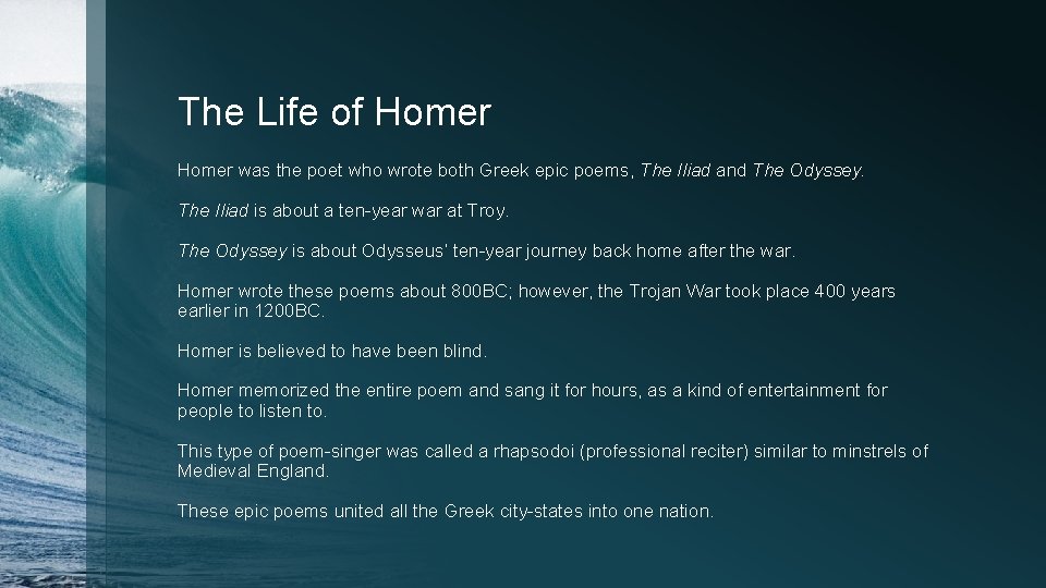 The Life of Homer was the poet who wrote both Greek epic poems, The