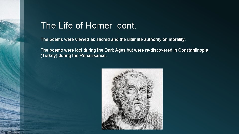 The Life of Homer cont. The poems were viewed as sacred and the ultimate