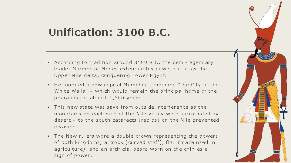 Unification: 3100 B. C. • Accor ding to tra ditio n ar ound 31