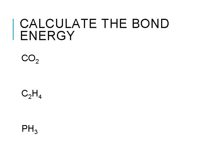 CALCULATE THE BOND ENERGY CO 2 C 2 H 4 PH 3 
