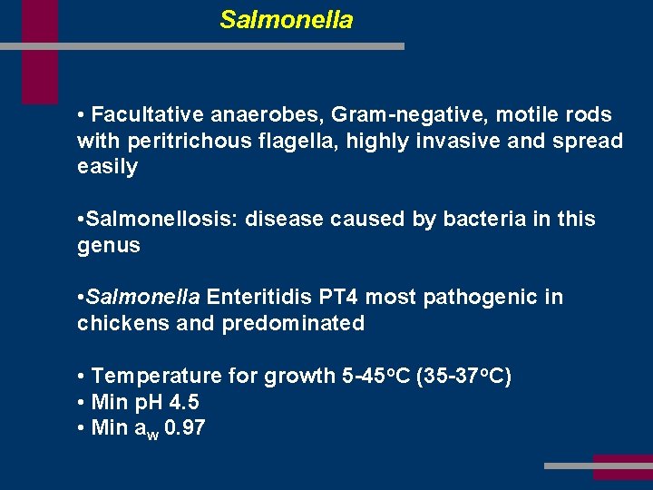 Salmonella • Facultative anaerobes, Gram-negative, motile rods with peritrichous flagella, highly invasive and spread