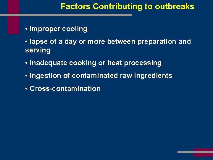 Factors Contributing to outbreaks • Improper cooling • lapse of a day or more