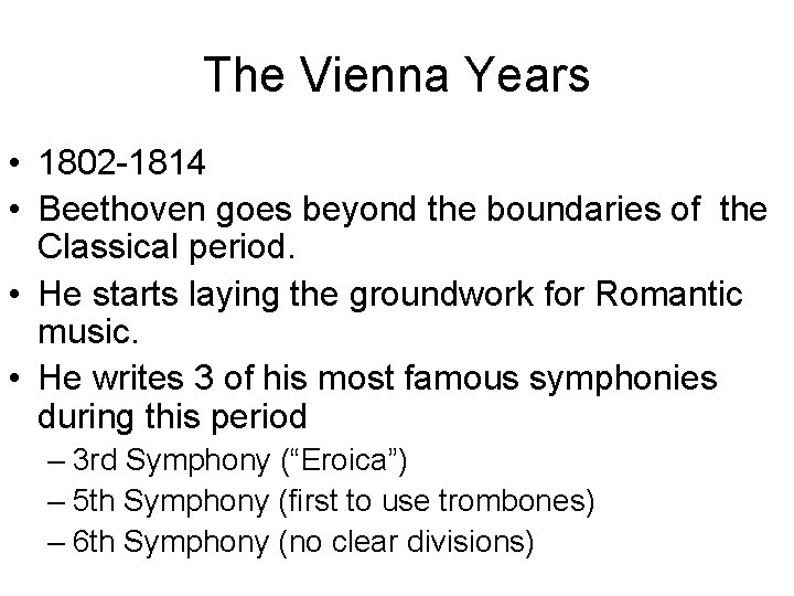 The Vienna Years • 1802 -1814 • Beethoven goes beyond the boundaries of the