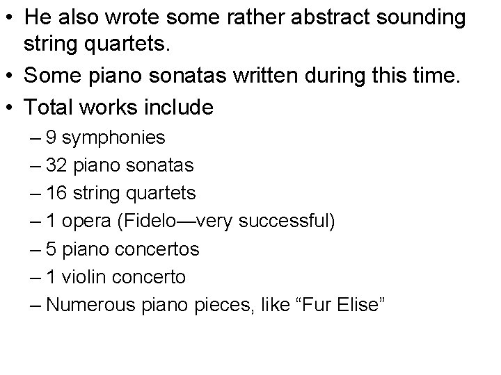  • He also wrote some rather abstract sounding string quartets. • Some piano