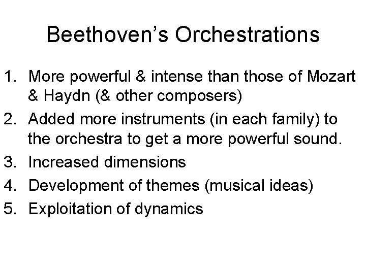 Beethoven’s Orchestrations 1. More powerful & intense than those of Mozart & Haydn (&