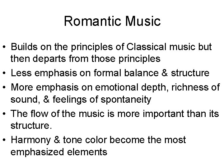 Romantic Music • Builds on the principles of Classical music but then departs from