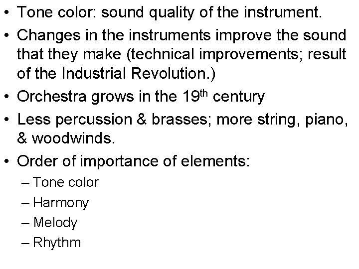  • Tone color: sound quality of the instrument. • Changes in the instruments