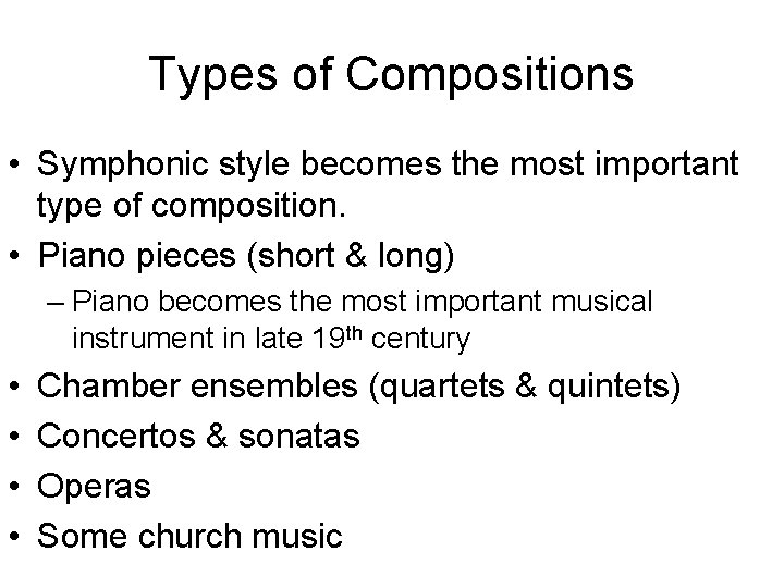 Types of Compositions • Symphonic style becomes the most important type of composition. •