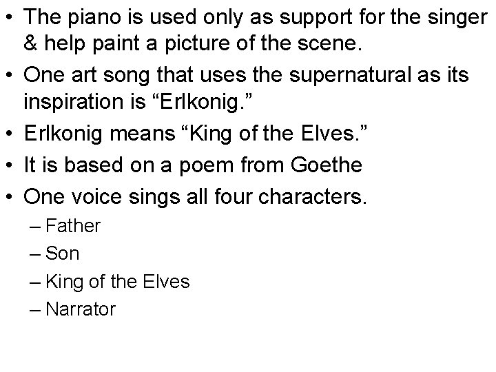  • The piano is used only as support for the singer & help