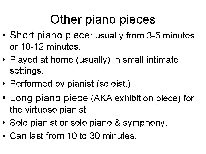 Other piano pieces • Short piano piece: usually from 3 -5 minutes or 10