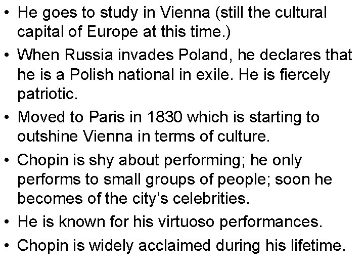  • He goes to study in Vienna (still the cultural capital of Europe