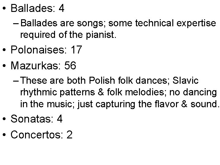  • Ballades: 4 – Ballades are songs; some technical expertise required of the