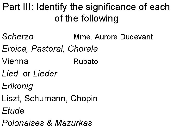 Part III: Identify the significance of each of the following Scherzo Mme. Aurore Dudevant