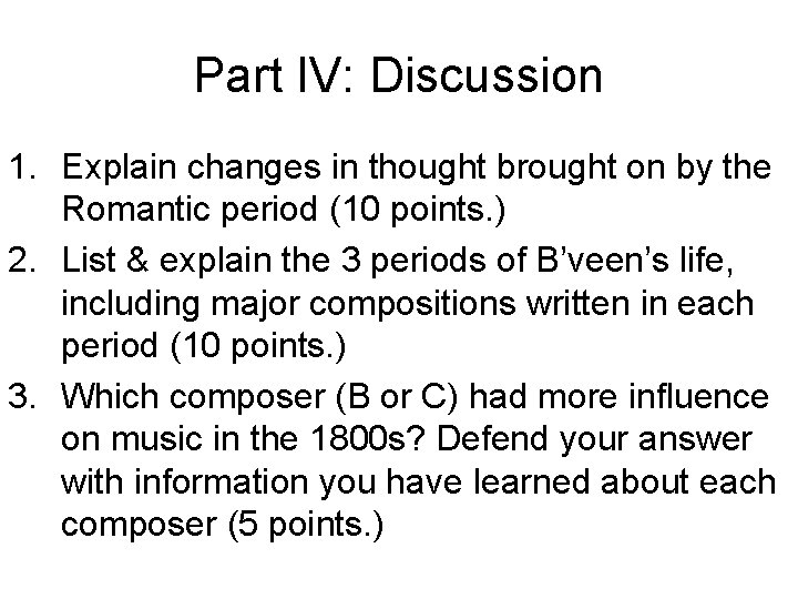 Part IV: Discussion 1. Explain changes in thought brought on by the Romantic period