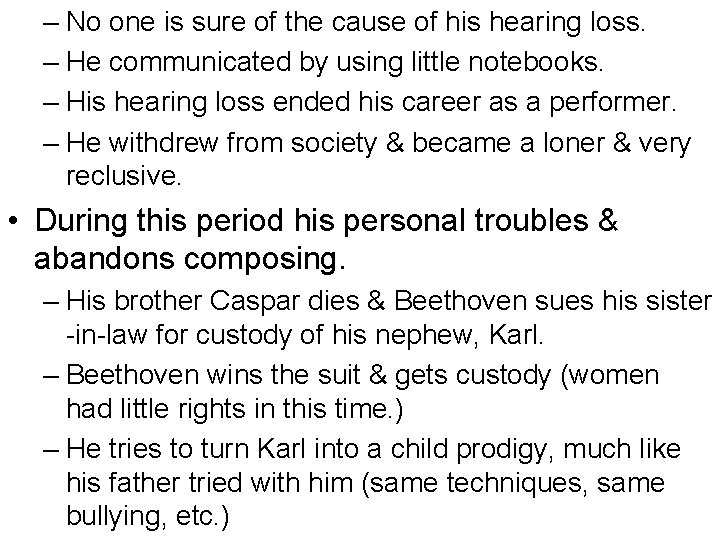 – No one is sure of the cause of his hearing loss. – He