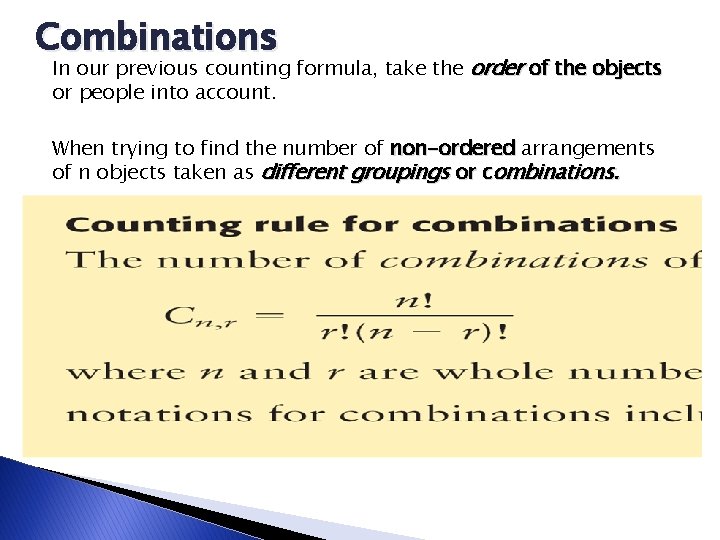 Combinations In our previous counting formula, take the order of the objects or people