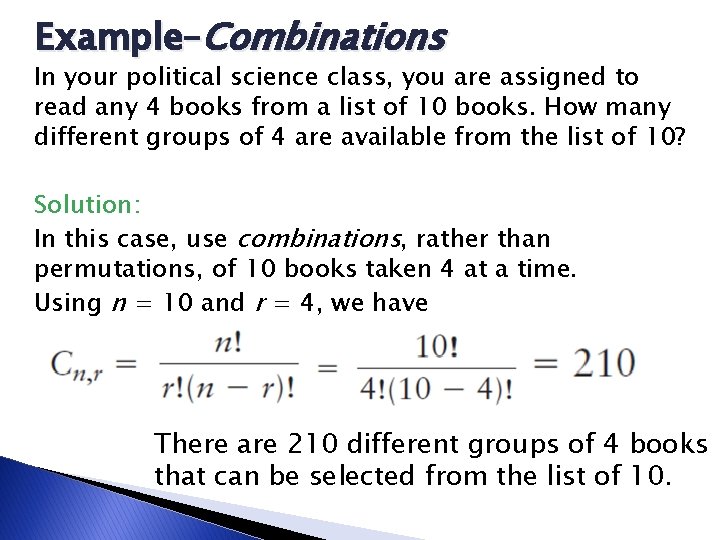 Example–Combinations In your political science class, you are assigned to read any 4 books