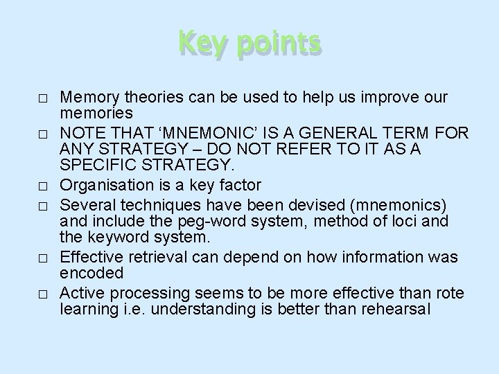Key points � � � Memory theories can be used to help us improve