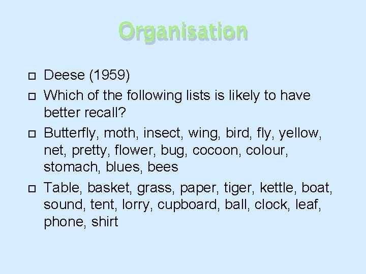 Organisation Deese (1959) Which of the following lists is likely to have better recall?