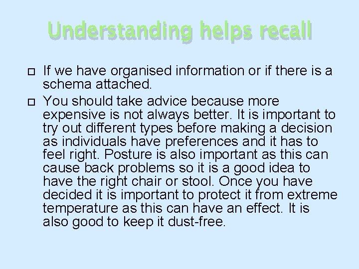 Understanding helps recall If we have organised information or if there is a schema