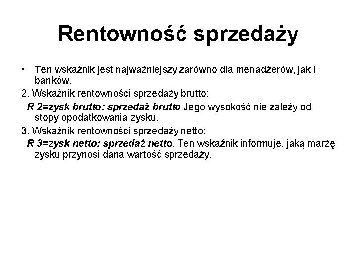 Rentowność sprzedaży • Ten wskaźnik jest najważniejszy zarówno dla menadżerów, jak i banków. 2.