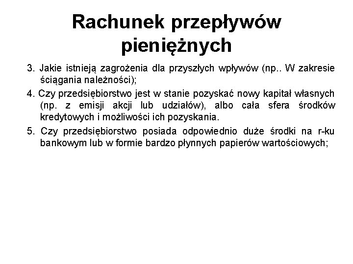 Rachunek przepływów pieniężnych 3. Jakie istnieją zagrożenia dla przyszłych wpływów (np. . W zakresie