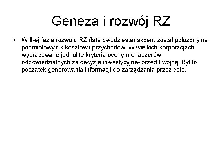 Geneza i rozwój RZ • W II-ej fazie rozwoju RZ (lata dwudzieste) akcent został