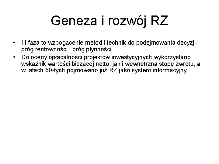 Geneza i rozwój RZ • III faza to wzbogacenie metod i technik do podejmowania