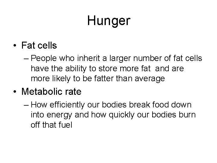 Hunger • Fat cells – People who inherit a larger number of fat cells