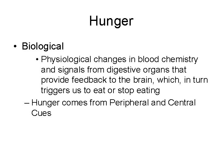 Hunger • Biological • Physiological changes in blood chemistry and signals from digestive organs