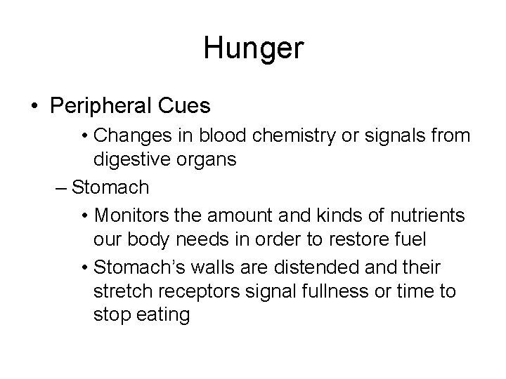 Hunger • Peripheral Cues • Changes in blood chemistry or signals from digestive organs