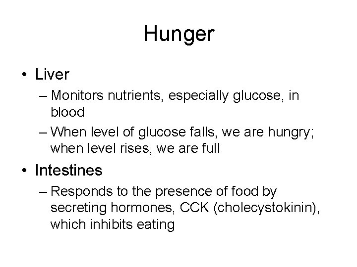 Hunger • Liver – Monitors nutrients, especially glucose, in blood – When level of